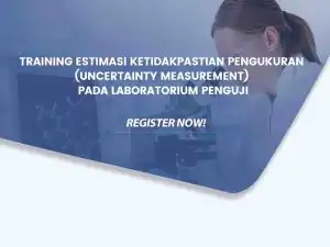 Training Estimasi Ketidakpastian Pengukuran (Uncertainty Measurement) pada Laboratorium Penguji