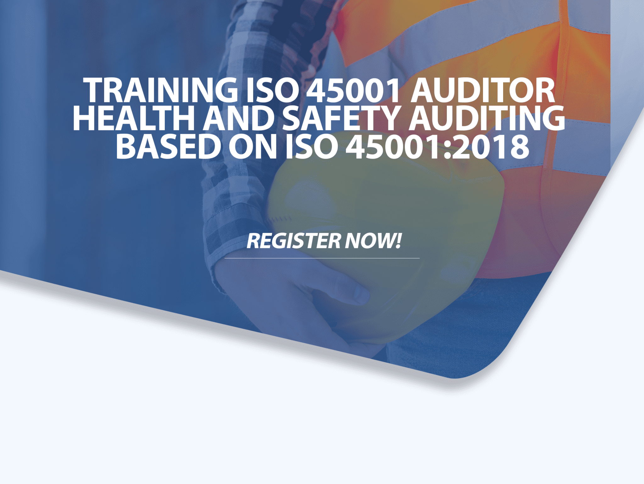 Training Iso 45001 Auditor Health And Safety Auditing Based On Iso 450012018 Training Ahli 